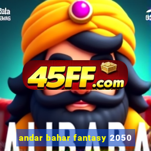 andar bahar fantasy 2050